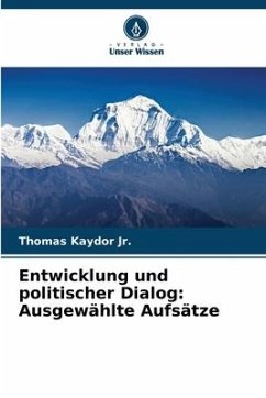 Entwicklung und politischer Dialog: Ausgewählte Aufsätze - Kaydor Jr., Thomas