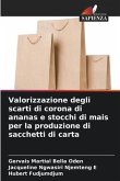 Valorizzazione degli scarti di corona di ananas e stocchi di mais per la produzione di sacchetti di carta