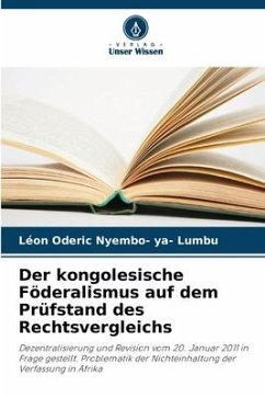 Der kongolesische Föderalismus auf dem Prüfstand des Rechtsvergleichs - Nyembo- ya- Lumbu, Léon Oderic