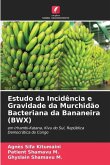 Estudo da Incidência e Gravidade da Murchidão Bacteriana da Bananeira (BWX)