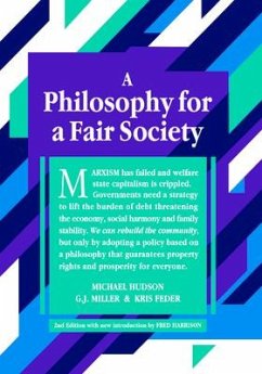 A Philosophy for a Fair Society: 2nd Edition - Hudson, Michael; Miller, G. J.; Feder, Kris