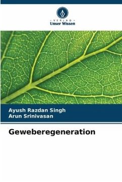 Geweberegeneration - Singh, Ayush Razdan;Srinivasan, Arun
