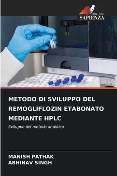 METODO DI SVILUPPO DEL REMOGLIFLOZIN ETABONATO MEDIANTE HPLC - Pathak, Manish;Singh, Abhinav