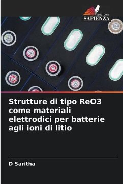 Strutture di tipo ReO3 come materiali elettrodici per batterie agli ioni di litio - Saritha, D