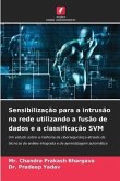 Sensibilização para a intrusão na rede utilizando a fusão de dados e a classificação SVM