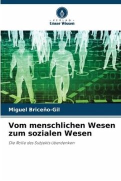 Vom menschlichen Wesen zum sozialen Wesen - Briceño-Gil, Miguel