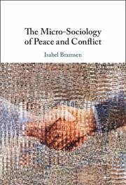 The Micro-Sociology of Peace and Conflict - Bramsen, Isabel (Lund University)