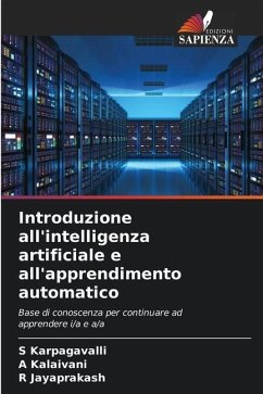 Introduzione all'intelligenza artificiale e all'apprendimento automatico - Karpagavalli, S;Kalaivani, A;Jayaprakash, R