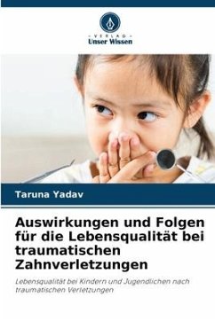 Auswirkungen und Folgen für die Lebensqualität bei traumatischen Zahnverletzungen - Yadav, Taruna