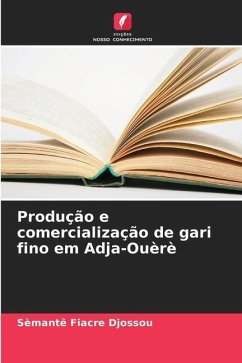 Produção e comercialização de gari fino em Adja-Ouèrè - Djossou, Sèmantê Fiacre