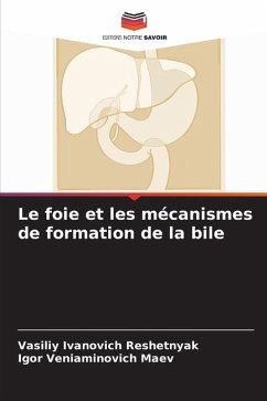 Mécanismes de formation du foie et de la bile - Reshetnyak, Vasiliy Ivanovich;Maev, Igor Veniaminovich