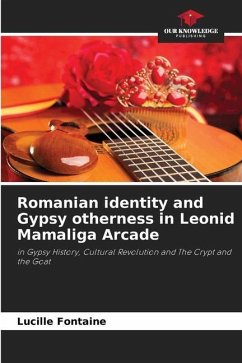 Romanian identity and Gypsy otherness in Leonid Mamaliga Arcade - Fontaine, Lucille