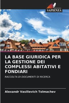 LA BASE GIURIDICA PER LA GESTIONE DEI COMPLESSI ABITATIVI E FONDIARI - Tolmachev, Alexandr Vasilievich