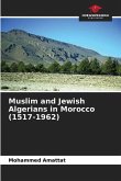 Muslim and Jewish Algerians in Morocco (1517-1962)