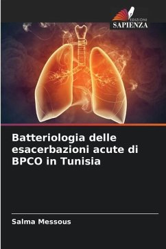 Batteriologia delle esacerbazioni acute di BPCO in Tunisia - Messous, Salma