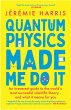Quantum Physics Made Me Do It - Bild 1