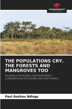 THE POPULATIONS CRY. THE FORESTS AND MANGROVES TOO - Ndinga, Paul Assitou