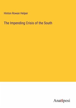 The Impending Crisis of the South - Helper, Hinton Rowan
