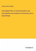 The English Echo: A Practical Guide to the Conversation and Customs of Every-Day Life in Great-Britain