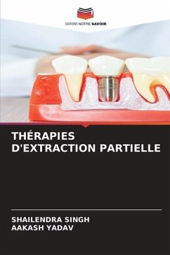 THÉRAPIES D'EXTRACTION PARTIELLE - Singh, Shailendra;Yadav, Aakash