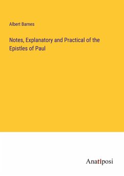 Notes, Explanatory and Practical of the Epistles of Paul - Barnes, Albert