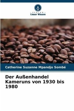 Der Außenhandel Kameruns von 1930 bis 1980 - Mpandjo Sombé, Catherine Suzanne