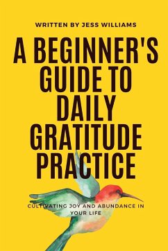 A Beginner's Guide to Daily Gratitude Practice - Williams, Jess