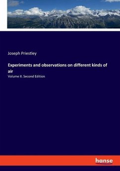 Experiments and observations on different kinds of air - Priestley, Joseph