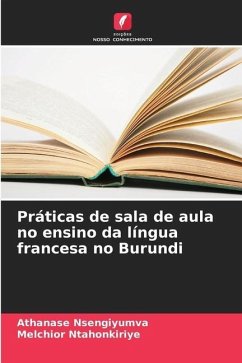 Práticas de sala de aula no ensino da língua francesa no Burundi - Nsengiyumva, Athanase;Ntahonkiriye, Melchior