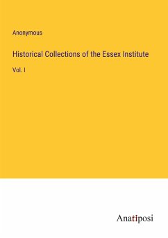 Historical Collections of the Essex Institute - Anonymous