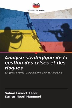 Analyse stratégique de la gestion des crises et des risques - Khalil, Suhad Ismael;Hammed, Karrar Noori