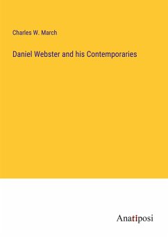 Daniel Webster and his Contemporaries - March, Charles W.