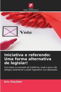 Iniciativa e referendo: Uma forma alternativa de legislar! - Fiechter, Eric