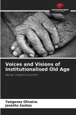 Voices and Visions of Institutionalised Old Age
