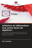 Initiative et référendum: Une autre façon de légiférer!