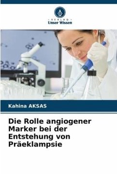 Die Rolle angiogener Marker bei der Entstehung von Präeklampsie - AKSAS, Kahina