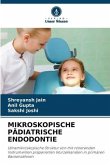 MIKROSKOPISCHE PÄDIATRISCHE ENDODONTIE