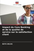 Impact du Core Banking et de la qualité de service sur la satisfaction client