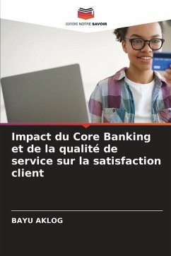 Impact du Core Banking et de la qualité de service sur la satisfaction client - Aklog, Bayu