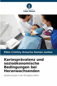 Kariesprävalenz und sozioökonomische Bedingungen bei Heranwachsenden - Aroucha Gomes santos, Ellen Cristiny