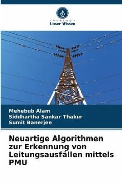 Neuartige Algorithmen zur Erkennung von Leitungsausfällen mittels PMU - Alam, Mehebub;Thakur, Siddhartha Sankar;Banerjee, Sumit