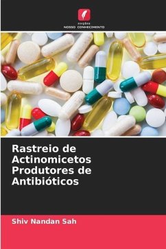 Rastreio de Actinomicetos Produtores de Antibióticos - Sah, Shiv Nandan
