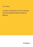 A Lecture, Introductory to the First Session of the Homeopathic Medical College of Missouri