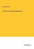 The Life of George Stephenson