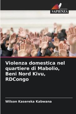 Violenza domestica nel quartiere di Mabolio, Beni Nord Kivu, RDCongo - Kasereka Kabwana, Wilson