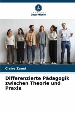 Differenzierte Pädagogik zwischen Theorie und Praxis - Zanni, Claire