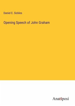 Opening Speech of John Graham - Sickles, Daniel E.