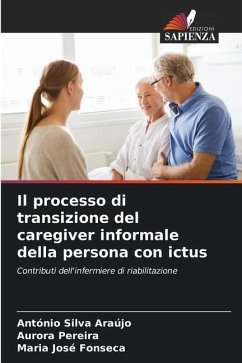 Il processo di transizione del caregiver informale della persona con ictus - Silva Araújo, António;Pereira, Aurora;Fonseca, Maria José