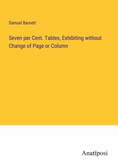 Seven per Cent. Tables, Exhibiting without Change of Page or Column - Barnett, Samuel