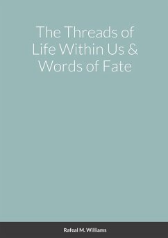 The Threads of Life Within Us & Words of Fate - Williams, Rafeal